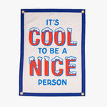 It's Cool to be a Nice Person Camp Flag by Oxford Pennant